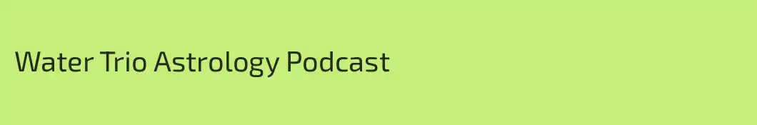 Water Trio Astrology Podcast